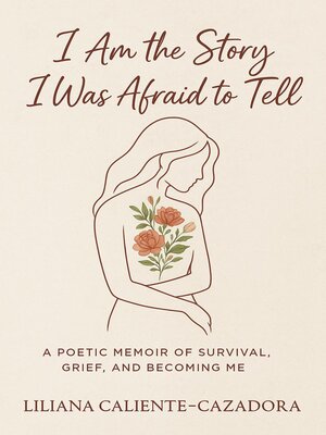 cover image of I Am the Story I Was Afraid to Tell